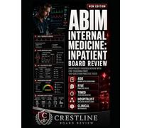 ABIM INTERNAL MEDICINE: INPATIENT BOARD REVIEW: HOSPITALIST-FOCUSED REVIEW WITH FIVE TEACHING-FIRST 100-QUESTION PRACTICE TESTS