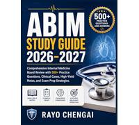ABIM STUDY GUIDE 2026-2027: Comprehensive Internal Medicine Board Review with 500+ Practice Questions, Clinical Cases, High-Yield Notes, and Exam Prep Strategies