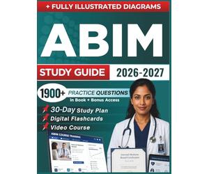 ABIM STUDY GUIDE 2026 - 2027: Expanded Edition with Detailed Review for the Internal Medicine Board Exam, 1900+ Questions and Answers and Hours of E-Learning Access to Pass