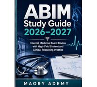 ABIM Study Guide 2026-2027: Internal Medicine Board Review with High-Yield Content and Clinical Reasoning Practice