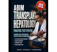 ABIM Transplant Hepatology Practice Test System: Board-Ready Practice for the ABIM Transplant Hepatology Certification Examination with Retake-Driven Review