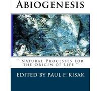 Abiogenesis: "" Natural Processes for the Origin of Life "" - [Livre en VO] Edited By Paul F Kisak (Auteur)