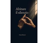 Abitare il silenzio: Imparare a rimanere quando le parole non bastano