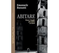 Abitare. Vivere i luoghi per essere sé stessi