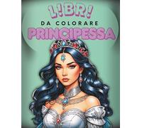 ABITO Principessa da Colorare - 100 Immagini Magiche per Adulti: Un libro da colorare elegante e incantato, perfetto per chi ama la fantasia, i dettagli e la bellezza regale