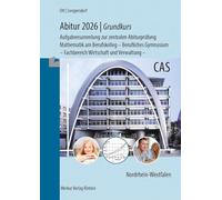 Abitur 2026 - Grundkurs - Aufgabensammlung zur zentralen Abiturprüfung: Mathematik am Berufskolleg - Berufliches Gymnasium - Fachbereich Wirtschaft und Verwaltung -