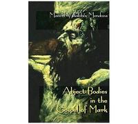 Abject Bodies In The Gospel Of Mark