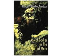 Abject Bodies In The Gospel Of Mark