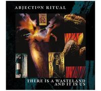 Abjection Ritual - There Is a Wasteland and It Is Us