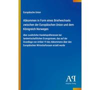 Abkommen in Form eines Briefwechsels zwischen der Europäischen Union und dem Königreich Norwegen: über zusätzliche Handelspräferenzen bei ... Europäischen Wirtschaftsraum erzielt wurde