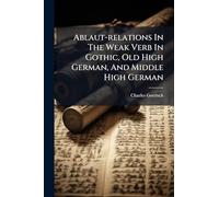 Ablaut-relations In The Weak Verb In Gothic, Old High German, And Middle High German