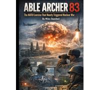 Able Archer 83: The NATO Exercise That Nearly Triggered Nuclear War