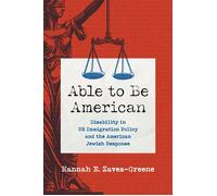 Able to Be American Disability in US Immigration Policy and the American Jewish Response - Hannah E. Zaves-Greene - The University of North Carolina Press - ebook (ePub) - Livre