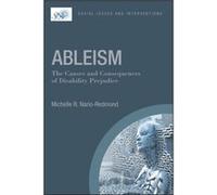 Ableism The Causes and Consequences of Disability Prejudice by Michelle R. NarioRedmond Michelle R. NarioRedmond (Auteur)