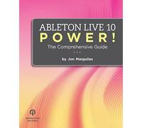Ableton Live 10 Power!: The Comprehensive Guide