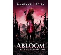 ABLOOM: The Summer Before the Curse