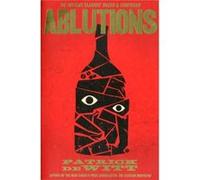 Ablutions (Paperback) Patrick Dewitt, (Auteur)