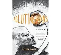 Ablutions Patrick Dewitt (Auteur)