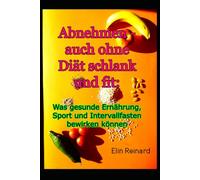 Abnehmen - auch ohne Diät schlank und fit: Was gesunde Ernährung, Sport und Intervallfasten bewirken können