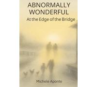 Abnormally Wonderful: At the Edge of the Bridge