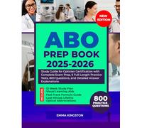 ABO PREP BOOK 2025-2026: Study Guide for Optician Certification with Complete Exam Prep, 6 Full-Length Practice Tests, 800 Questions, and Detailed Answer Explanations