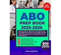ABO PREP BOOK 2025-2026: Study Guide for Optician Certification with Complete Exam Prep, 6 Full-Length Practice Tests, 800 Questions, and Detailed Answer Explanations