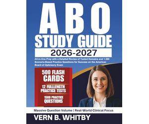 ABO Study Guide2026-2027: All-in-One Prep with a Detailed Review of Tested Domains and 1,500 Scenario-Based Practice Questions for Success on the American Board of Opticianry Exam