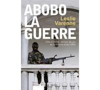 Abobo-la-guerre Côte d'Ivoire : terrain de jeu de la France et de l'ONU - Leslie Varenne - Mille Et Une Nuits - broché - Essai