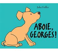 Aboie, Georges ! - Bark, George - Jules Feiffer - Pastel-Ecole Des Loisirs - cartonné - Album jeunesse dès 3 ans