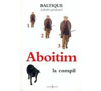 Aboitim la compil - t.I, II, III Tome 1 , Tome 2 , Tome 3 compilation - Baltique - Editions N.1 - broché - Anthologie