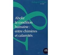 Abolir la condition humaine : entre chimères et cala... Entre chimères et calamités - Collectif - Le Bord De L'eau Eds - broché - Revue