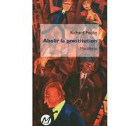 Abolir la prostitution - manifeste Manifeste - Richard Poulin - M Editeur - broché - Essai
