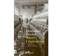 Abolir l'exploitation - Expériences, théories, stratégies Emmanuel Renault (Auteur)