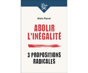 Abolir l'inégalité 3 propositions radicales - Niels Planel - Librio - Poche - Etude