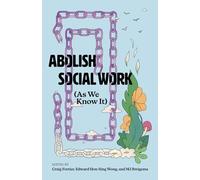 Abolish Social Work As We Know It