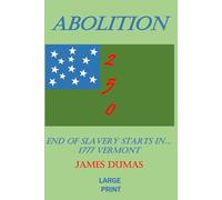 ABOLITION 2 5 0: END OF SLAVERY STARTED IN...1777 VERMONT