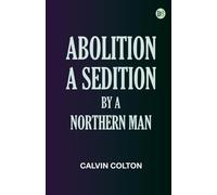 Abolition a Sedition by a Northern Man