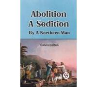 Abolition A Sedition By A Northern Man