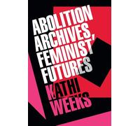 Abolition Archives, Feminist Futures