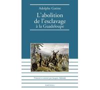 Abolition de l'esclavage à la Guadeloupe (L') - Adolphe Ambroise Alexandre Gatine - Karthala - broché - Etude