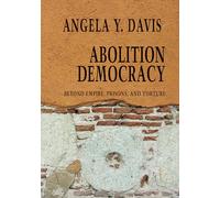 Abolition Democracy: Beyond Empire, Prisons, and Torture