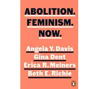 Angela Y. Davis, Gina Dent, Erica Meiners, Beth Richie – Abolition. Feminism. Now. – Poche