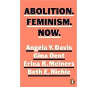Angela Y. Davis, Gina Dent, Erica Meiners, Beth Richie – Abolition. Feminism. Now. – Poche