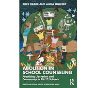 Abolition in School Counseling: Practicing Liberation and Community in PK-12 Schools