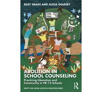 Abolition in School Counseling Practicing Liberation and Community in PK-12 Schools - Riley Drake - Routledge - ebook (ePub) - Livre
