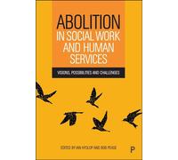 Abolition in Social Work and Human Services Visions, Possibilities and Challenges - Ian Kelvin Hyslop - Policy Press - ebook (ePub) - Livre