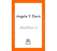 Abolition: Politics, Practices, Promises, Vol. 2