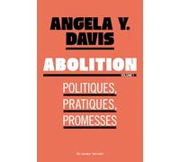 Abolition : Politiques, pratiques, promesses: Volume 1