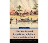 Abolitionism and Imperialism in Britain Africa and the Atlantic