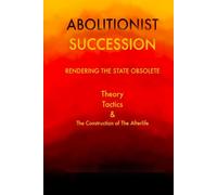 Abolitionist Succession: How To Make The State Irrelevant